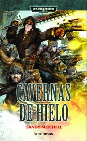 Cavernas de Hielo (Warhammer 40.000: Ciaphas Cain, Bk 2) (Caves of Ice (Warhammer 40,000: Ciaphas Cain, Bk 2)) (Spanish edition)