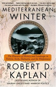 Mediterranean Winter : The Pleasures of History and Landscape in Tunisia, Sicily, Dalmatia, and the Peloponnese (Vintage Departures)