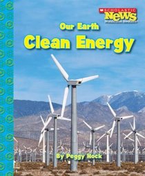 Our Earth: Clean Energy (Scholastic News Nonfiction Readers)