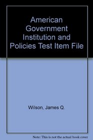 American Government Institution and Policies Test Item File