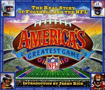America's Greatest Game : The Real Story of Football and the NFL