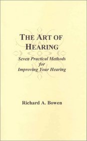 The art of hearing: Seven practical methods for improving your hearing