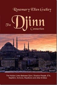 The Djinn Connection: The Hidden Links Between Djinn, Shadow People, ETs, Nephilim, Archons, Reptilians and Other Entities