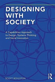 Designing with Society: A Capabilities Approach to Design, Systems Thinking and Social Innovation