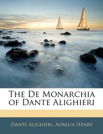 The De Monarchia of Dante Alighieri