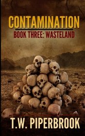 Contamination 3: Wasteland (Contamination Post-Apocalyptic Zombie Series) (Volume 3)