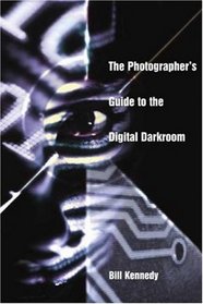 The Photographer's Guide to the Digital Darkroom