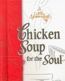 A Little Spoonful of Chicken Soup for the Soul (Chicken Soup for the Soul)
