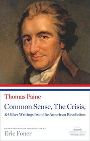 Common Sense, the Crisis, & Other Writings from the American Revolution: (Library of America Paperback Classic)