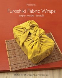 Furoshiki Fabric Wraps: Simple  Reusable  Beautiful