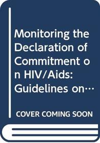 Monitoring the Declaration of Commitment on HIV/AIDS: Guidelines on Construction of Core Indicators (A UNAIDS Publication)
