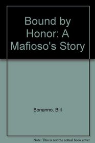 Bound By Honor, a Mafioso's Story