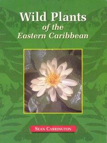 Wild Plants of the Eastern Caribbean