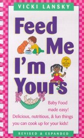 Feed Me! I'm Yours : Revised and Expanded Edition