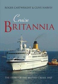 Cruise Britannia: The Story of the British Cruise Ship