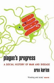 Plague's Progress : A Social History of Man and Disease