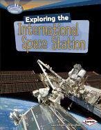 Exploring the International Space Station (Searchlight Books: What's Amazing About Space?)