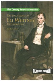 The Inventions of Eli Whitney: The Cotton Gin (19th Century American Inventors)