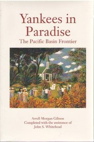 Yankees in Paradise: The Pacific Basin Frontier (Histories of the American Frontier)