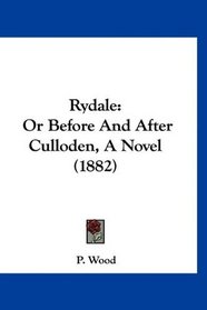 Rydale: Or Before And After Culloden, A Novel (1882)