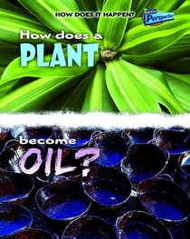 How Does A Plant Become Oil? (Perspectives)