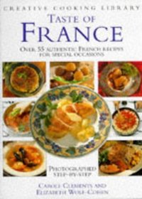 Taste of France: Over 55 Authentic French Recipes (Creative Cooking Library)