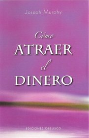 Como atraer el dinero (Coleccion Psicologia) (Spanish Edition)