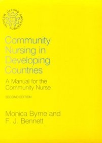 Community Medicine in Developing Countries: A Manual for the Community Nurse (Oxford Medical Publications)