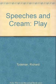 Speeches and Cream: Play