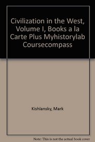 Civilization in the West, Volume I, Books a la Carte Plus MyHistoryLab CourseCompass (6th Edition)