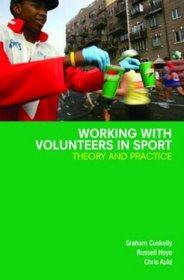 Working with Volunteers in Sport: Theory and Practice