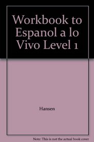 Workbook to Espanol a lo Vivo Level 1