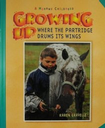 Growing Up Where the Partridge Drums Its Wings: A Mohawk Childhood (Growing Up)