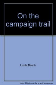 On the campaign trail;: The story of elections