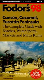 Cancun, Cozumel, Yucatan Peninsula '98: The Complete Guide with Beaches, Water Sports, Markets and Maya Ruins (Fodor's Gold Guides)