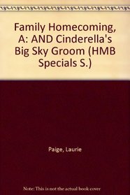 Family Homecoming, A: AND Cinderella's Big Sky Groom (HMB Specials S.)