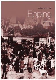 Memories of Epping (Tempus Oral History S) (Tempus Oral History S)