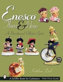 Enesco Then And Now: An Unauthorized Collector's Guide (Schiffer Book for Collectors)