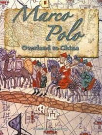 Marco Polo: Overland to China (In the Footsteps of Explorers)