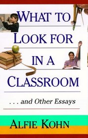 What to Look for in a Classroom : ...and Other Essays