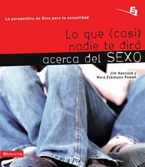 Lo que (casi) nadie te dira acerca del sexo: La perspectiva de Dios para tu sexualidad (Especialidades Juveniles) (Spanish Edition)