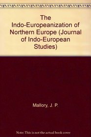 The Indo-Europeanization of Northern Europe (Journal of Indo-European Studies)