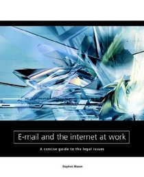 E-mail and the Internet at Work: a Concise Guide to the Legal Issues