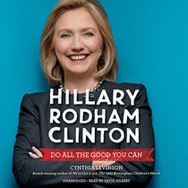 Hillary Rodham Clinton: Do All the Good You Can