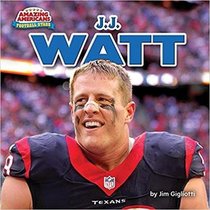 J.J. Watt (Amazing Americans: Football Stars)