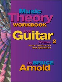 Music Theory Workbook for Guitar: Scale Construction and Application, Vol. 2