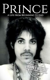 Prince: A Life from Beginning to End (Biographies of Musicians)