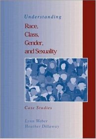 Understanding Race, Class, Gender,  Sexuality:  Case Studies
