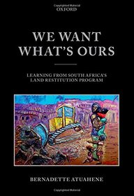 We Want What's Ours: Learning from South Africa's Land Restitution Program