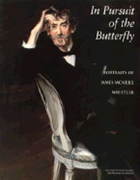In Pursuit of the Butterfly: Portraits of James McNeill Whistler